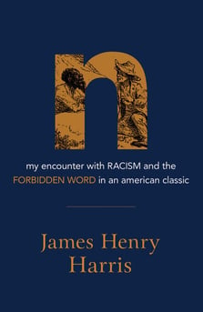 N: My Encounter with Racism and the Forbidden Word in an American Classic