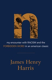 N: My Encounter with Racism and the Forbidden Word in an American Classic