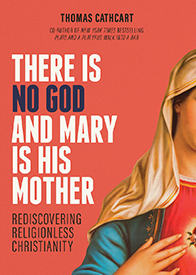 There Is No God and Mary is His Mother